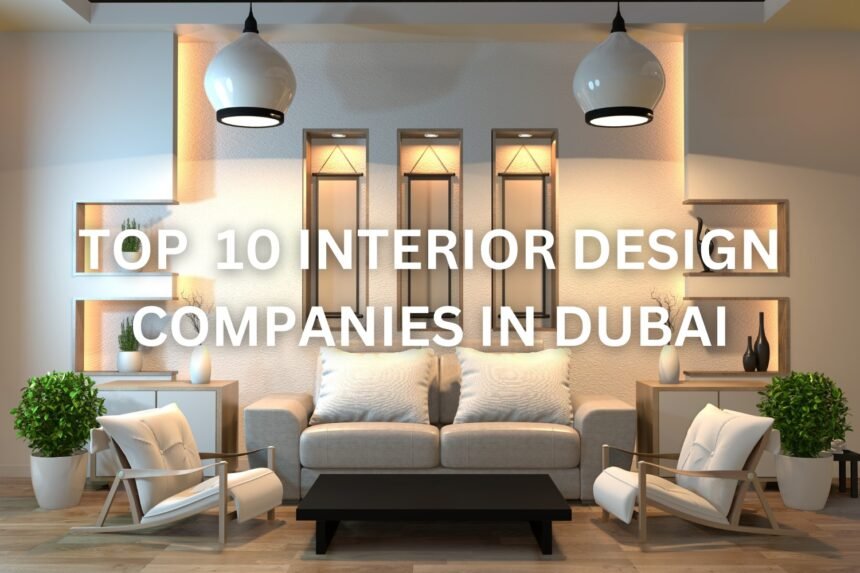 Top 10 Interior Design Companies in Dubai