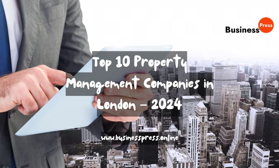 Top 10 Property Management Companies in London – 2024