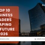 10 Business Leaders Shaping the Future – 2026